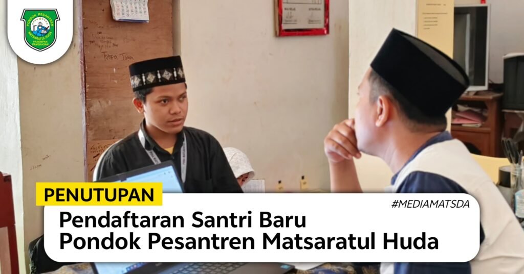 Penutupan Pendaftaran Santri Baru PP. Matsaratul Huda